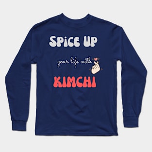 Spice Up your Life with Kimchi Long Sleeve T-Shirt